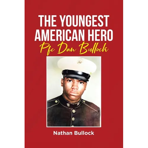 The Youngest American Hero: Pfc Dan Bullock - Paperback