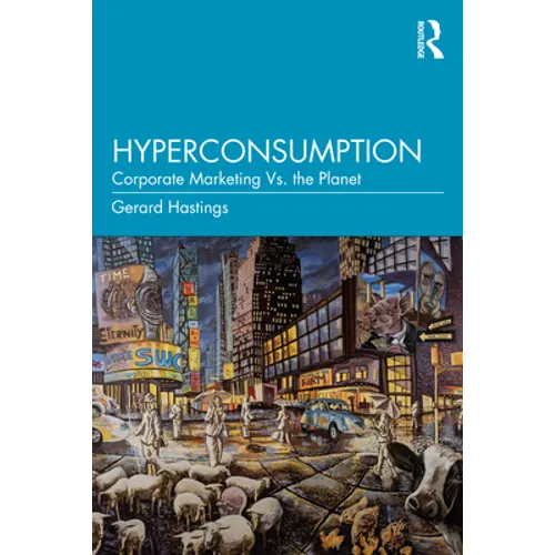 Hyperconsumption: Corporate Marketing vs. the Planet - Paperback