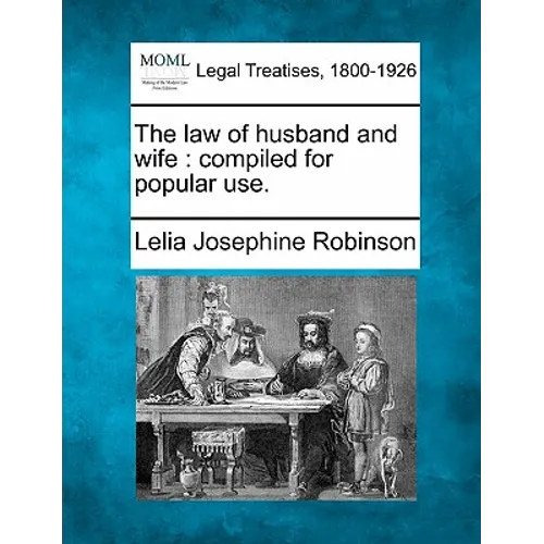 The Law of Husband and Wife: Compiled for Popular Use. - Paperback