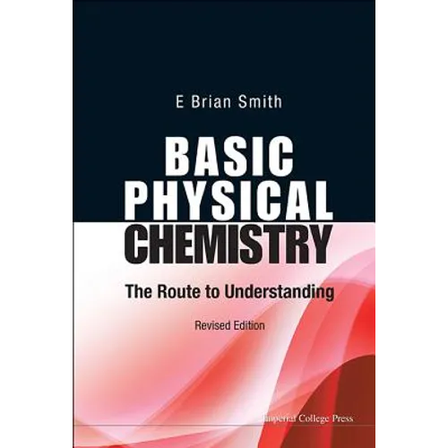 Basic Physical Chemistry: The Route to Understanding (Revised Edition) - Paperback