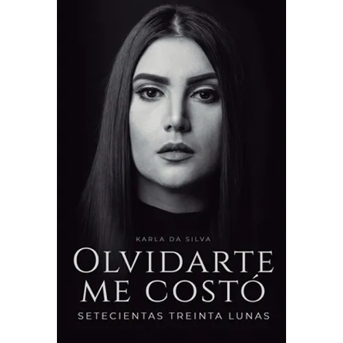 Olvidarte me costó setecientas treinta lunas: Un duelo emocional hecho poesía - Paperback