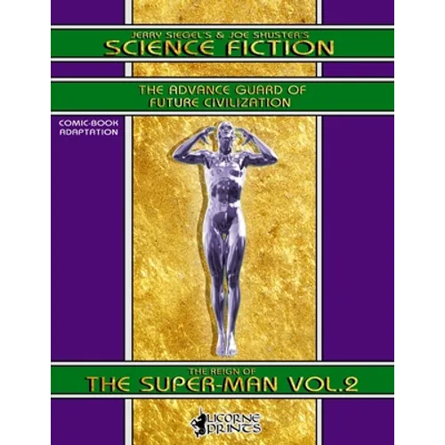 Jerry Siegel's & Joe Shuster's Science Fiction vol.2 (Annotated) (Illustrated): The Reign of the Super-Man - Comic Book Adaptation - Paperback