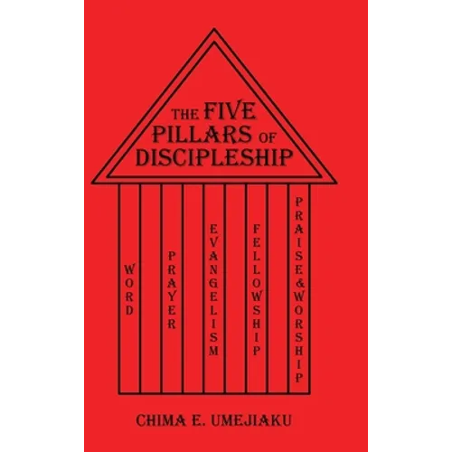 The Five Pillars of Discipleship - Hardcover