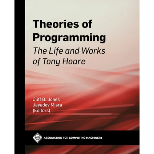 Theories of Programming: The Life and Works of Tony Hoare - Paperback