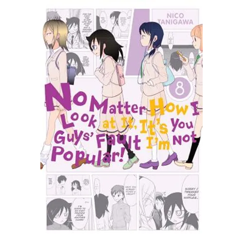 No Matter How I Look at It, It's You Guys' Fault I'm Not Popular!, Vol. 8: Volume 8 - Paperback