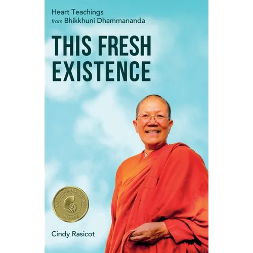 This Fresh Existence: Heart Teachings from Bhikkhuni Dhammananda - Paperback