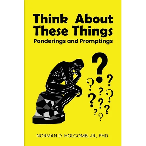 Think About These Things: Ponderings and Promptings - Paperback
