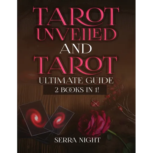Tarot Unveiled AND Tarot Ultimate Guide: 2 Books IN 1! - Paperback