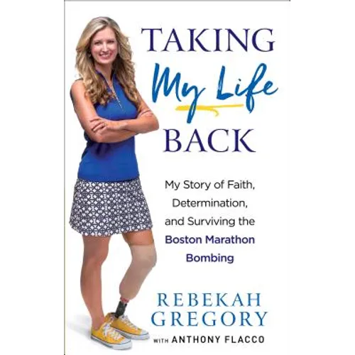 Taking My Life Back: My Story of Faith, Determination, and Surviving the Boston Marathon Bombing - Paperback