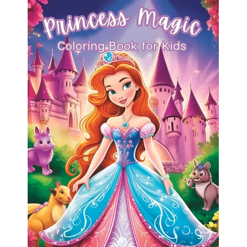Princess Magic Coloring Book: Cute 50 Unique Coloring Pages for Girls, Kids Ages 4-8 - Paperback
