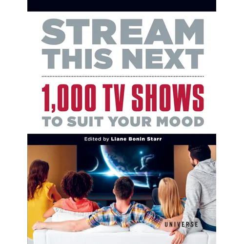 Stream This Next: 1,000 TV Shows to Suit Your Mood - Hardcover