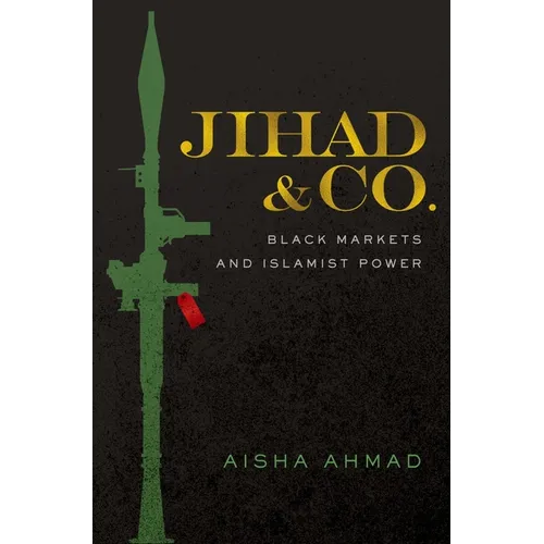 Jihad & Co.: Black Markets and Islamist Power - Hardcover