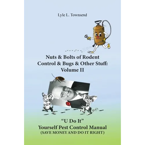 Nuts & Bolts of Rodent Control & Bugs & Other Stuff: Volume II - Paperback