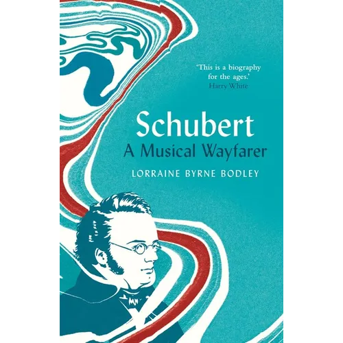 Schubert: A Musical Wayfarer - Hardcover