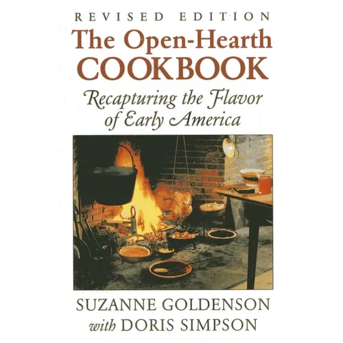 Open-Hearth Cookbook: Recapturing the Flavor of Early America - Paperback