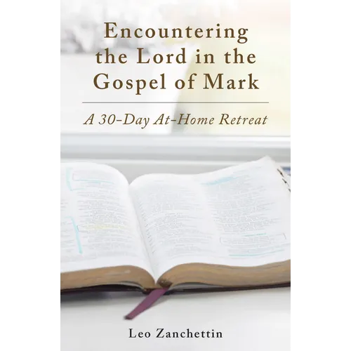 Encountering the Lord with St. Mark: A 30-Day At-Home Retreat - Paperback