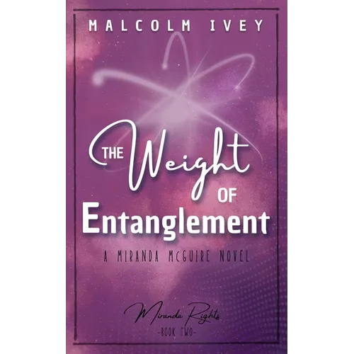 The Weight of Entanglement: A Miranda McGuire Novel - Paperback
