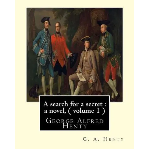 A search for a secret: a novel, By G. A. Henty ( volume 1 ): George Alfred Henty - Paperback