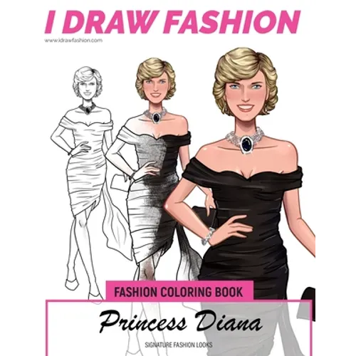 Princess Diana - Signature Fashion Looks: I DRAW FASHION: Fashion Coloring Book - Paperback