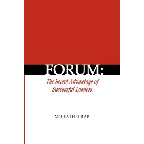 Forum: The Secret Advantage of Successful Leaders - Hardcover