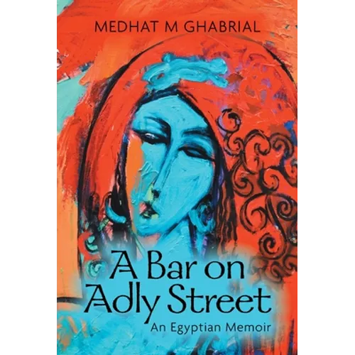 A Bar on Adly Street: An Egyptian Memoir - Hardcover
