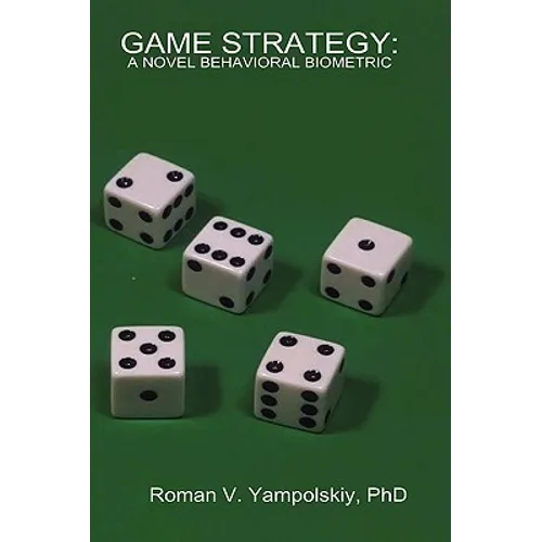 Game Strategy: A Novel Behavioral Biometric - Hardcover