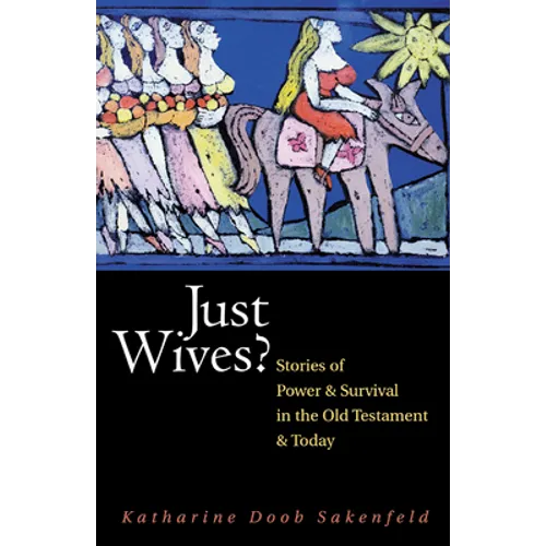 Just Wives?: Stories of Power and Survival in the Old Testament - Paperback