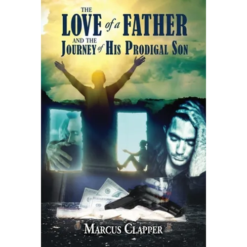 The Love of a Father: and the Journey of His Prodigal Son - Paperback