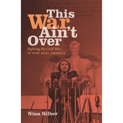 This War Ain't Over: Fighting the Civil War in New Deal America - Paperback