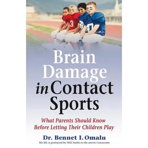 Brain Damage in Contact Sports: What Parents Should Know Before Letting Their Children Play - Paperback