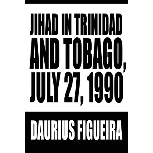 Jihad in Trinidad and Tobago, July 27, 1990 - Paperback