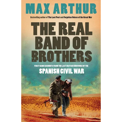 The Real Band of Brothers: First-hand accounts from the last British survivors of the Spanish Civil War - Paperback