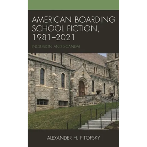 American Boarding School Fiction, 1981-2021: Inclusion and Scandal - Hardcover