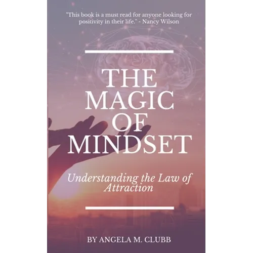 The Magic of Mindset: Understanding the Law of Attraction - Paperback