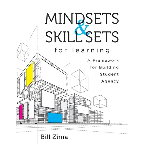 Mindsets and Skill Sets for Learning: A Framework for Building Student Agency (Your Guide to Fostering Learner Self-Agency and Increasing Student Enga - Paperback