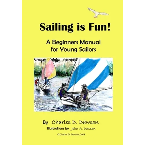 Sailing Is Fun!: A Beginners Manual For Young Sailors - Paperback