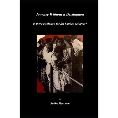 Journey Without a Destination: Is there a solution for Sri Lankan refugees? - Paperback