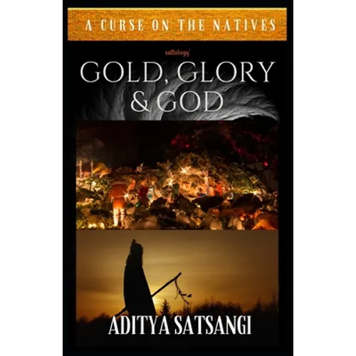 Gold, Glory & God: A Curse on the Natives - Paperback
