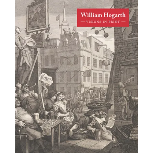 William Hogarth: Visions in Print - Hardcover