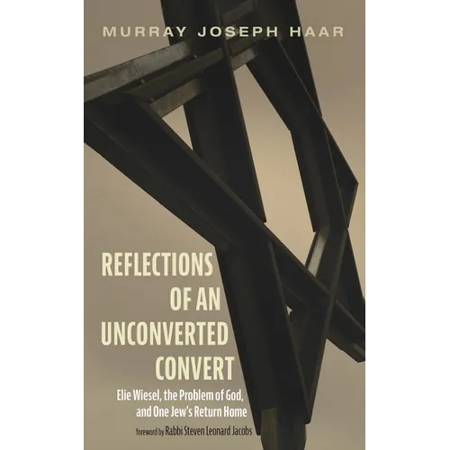 Reflections of an Unconverted Convert: Elie Wiesel, the Problem of God, and One Jew's Return Home - Paperback