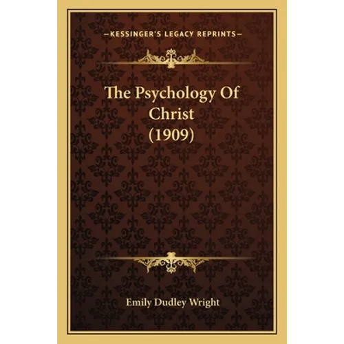 The Psychology Of Christ (1909) - Paperback