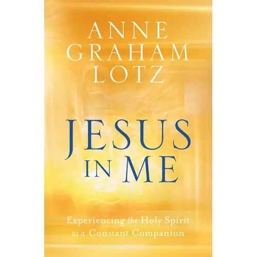 Jesus in Me: Experiencing the Holy Spirit as a Constant Companion - Paperback