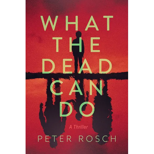 What the Dead Can Do: A Thriller - Paperback