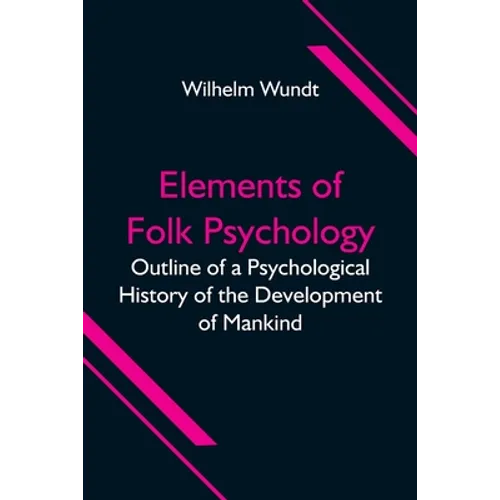 Elements of Folk Psychology; Outline of a Psychological History of the Development of Mankind - Paperback