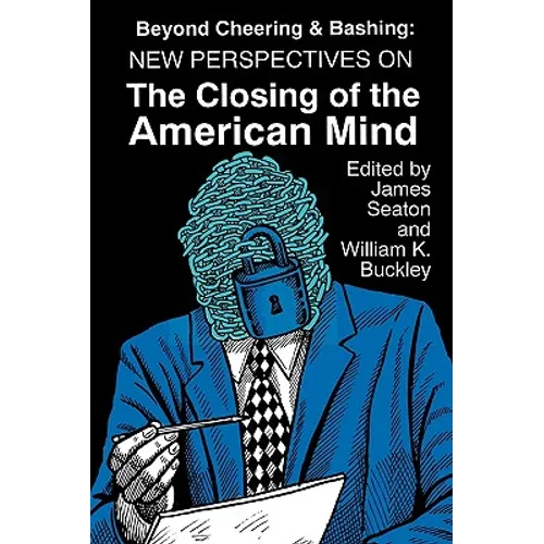 Beyond Cheering and Bashing: New Perspectives on The Closing of the American Mind - Paperback