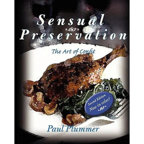 Sensual Preservation: The Art Of Confit - Second Edition - Paperback