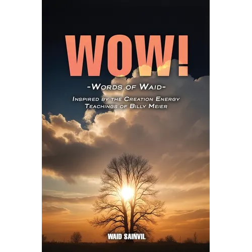 Wow: Words Of Waid: Inspired By The Creation Energy Teachings Of Billy Meier - Paperback