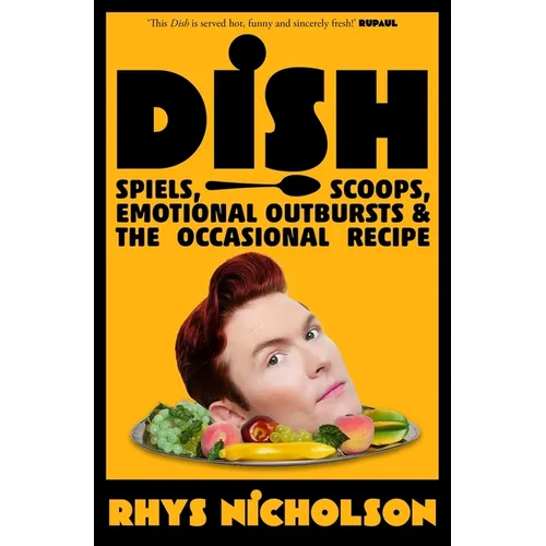 Dish: Spiels, Scoops, Emotional Outbursts and the Occasional Recipe - Paperback