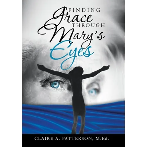 Finding Grace Through Mary's Eyes - Hardcover