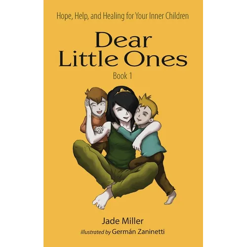 Dear Little Ones (Book 1): Hope, Help, and Healing for Your Inner Children - Paperback